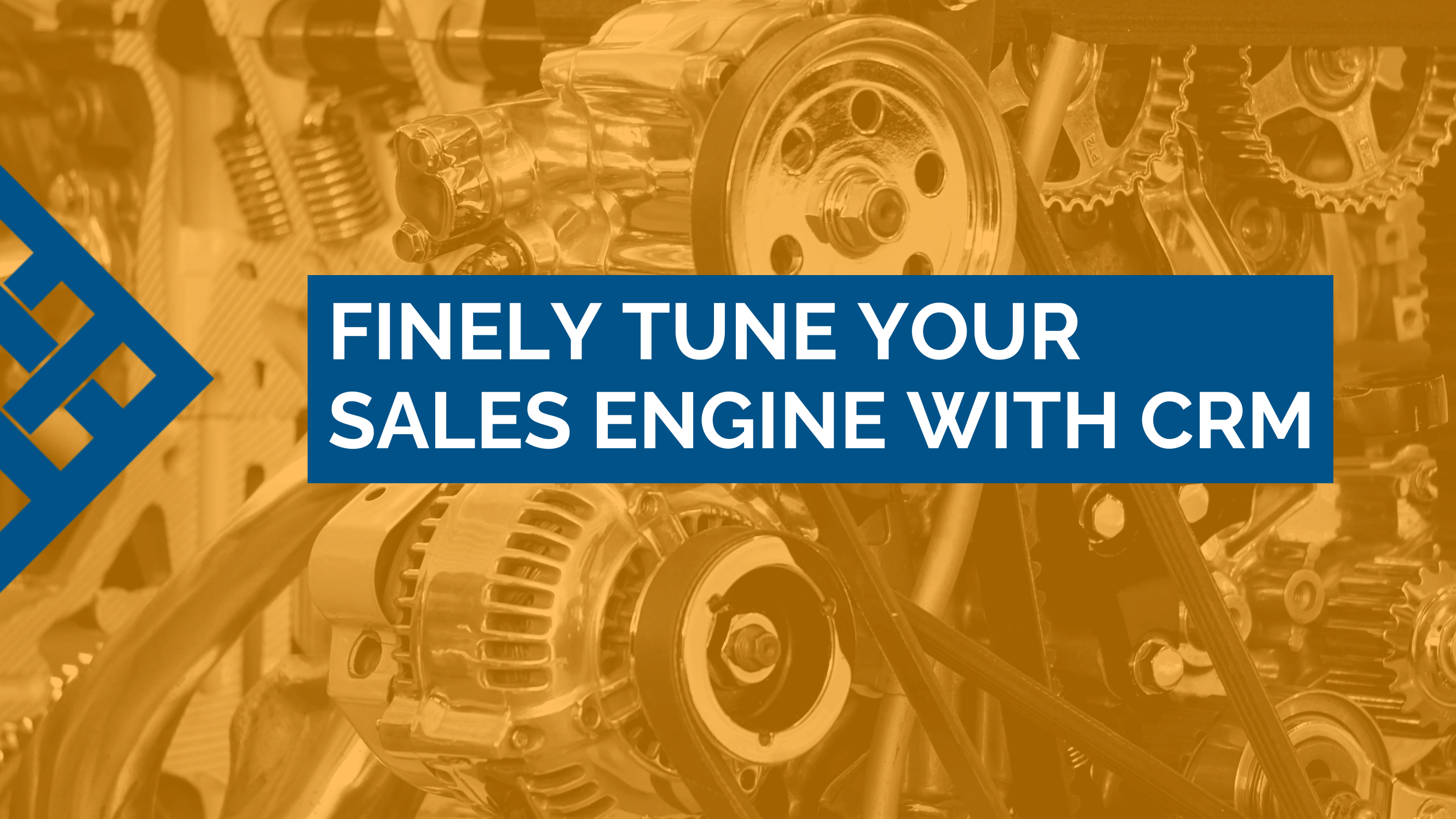 3 Ways to Finely Tune Your Sales Engine with CRM - blog graphic