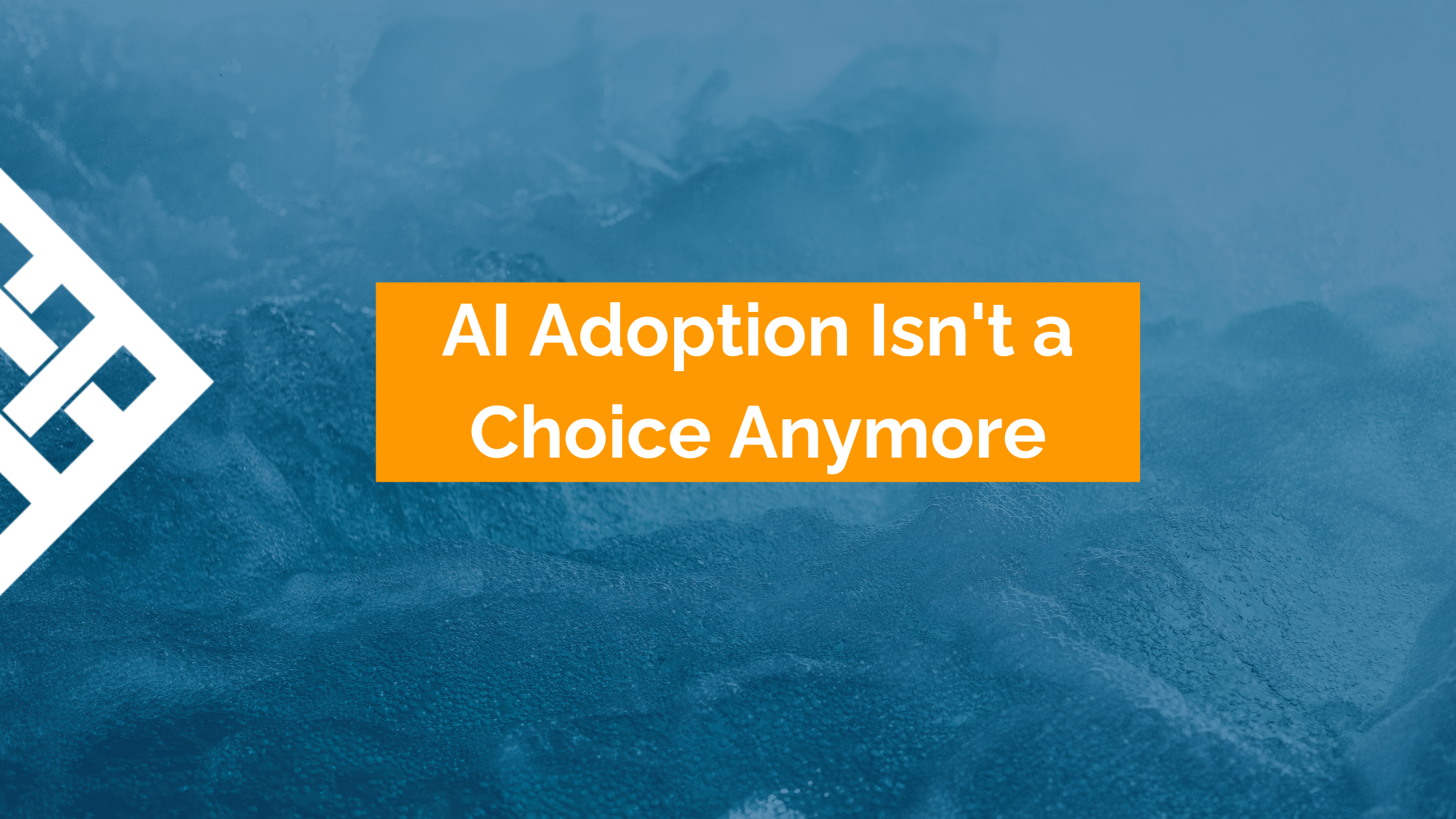 AI Adoption Isn't a Choice Anymore