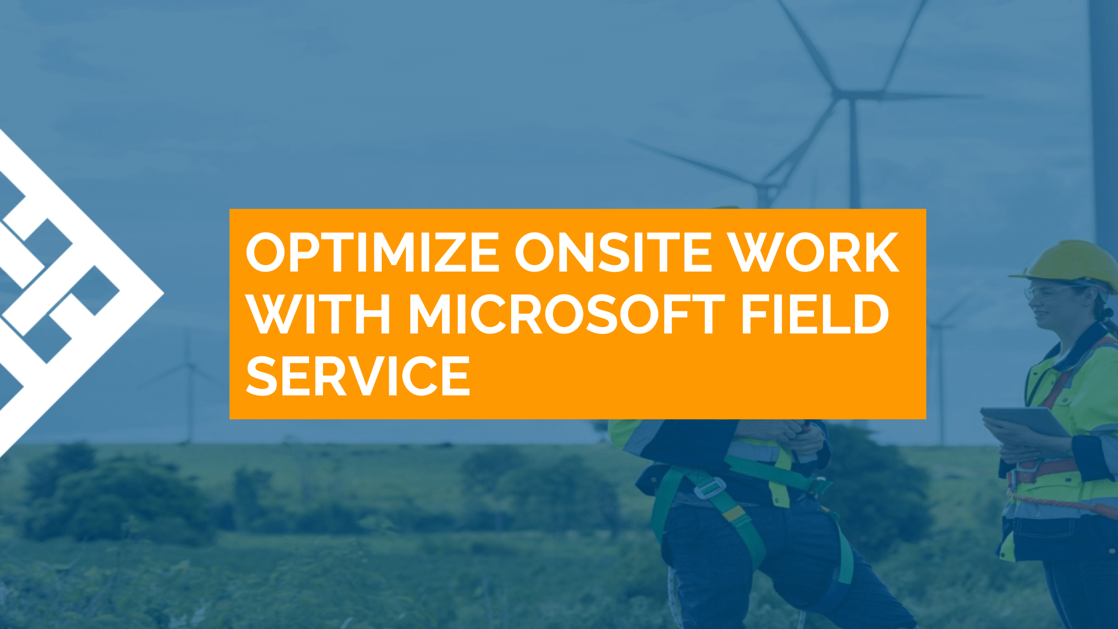 Optimize Onsite Work with Microsoft Field Service - blog graphic