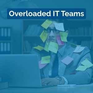 Overloaded IT Teams