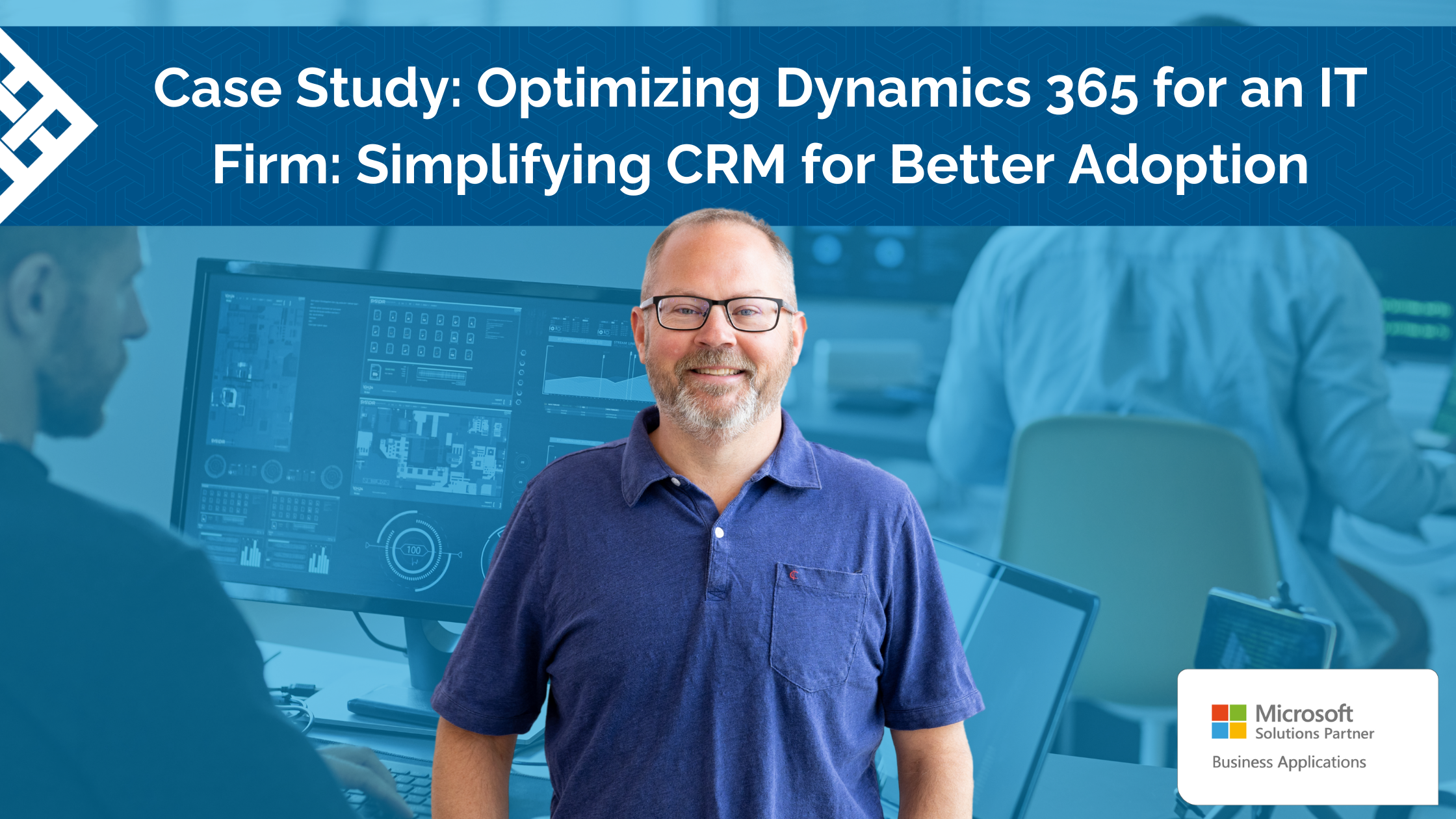 Optimizing D365 for an IT Firm | Simplifying CRM for Better Adoption