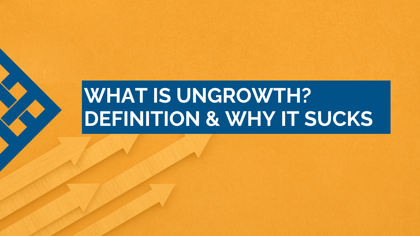 What is Ungrowth? | Definition & Why it Sucks