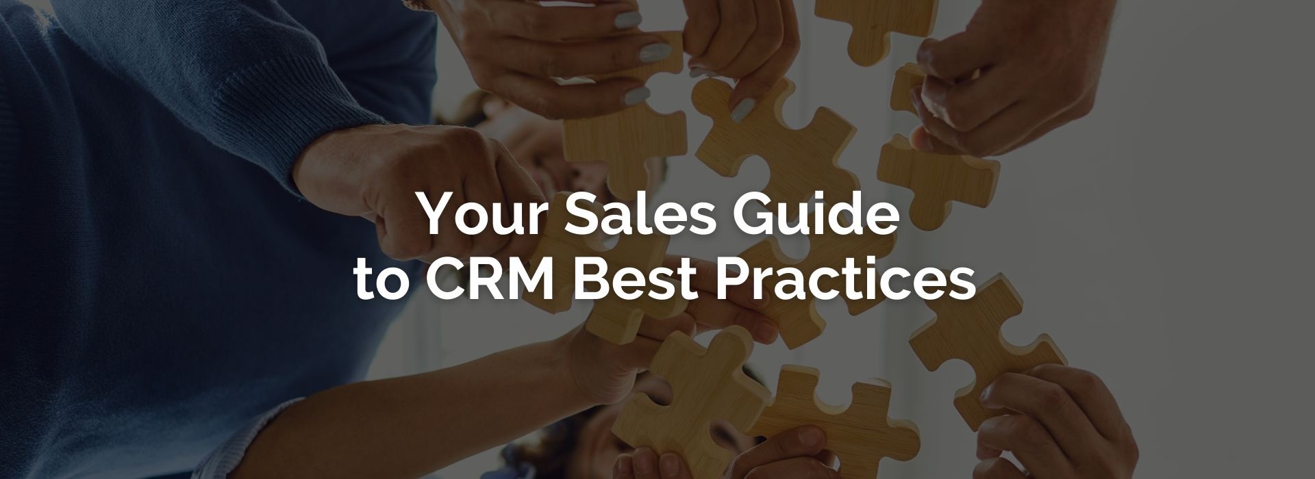 YOUR SALES GUIDE TO CRM BEST PRACTICES